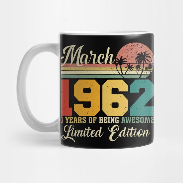 March 1962 60 Years Of Being Awesome Limited Edition Since Old Vintage Gifts by yalp.play